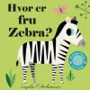 Bog Hvor Er Fru Zebra?